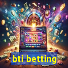 bti betting